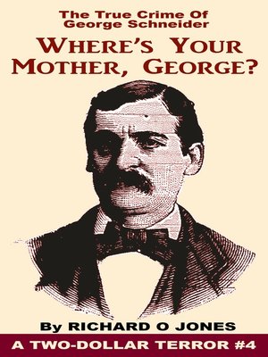 cover image of Where's Your Mother, George? the True Crime of George Schneider